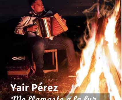 ME LLAMASTE A LA LUZ – YAIR PÉREZ